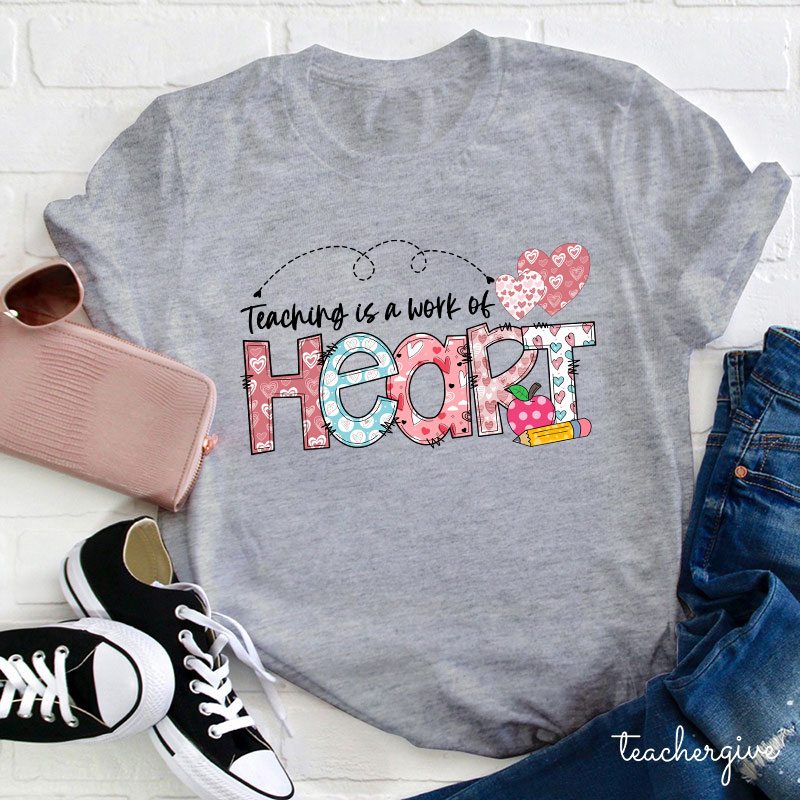 Teaching Is A Work Of Heart Teacher T-Shirt