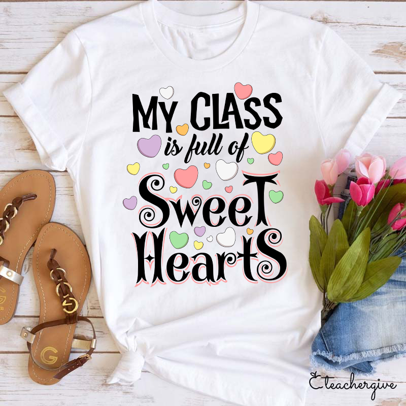 My Class Is Full Of Sweethearts Teacher T-Shirt