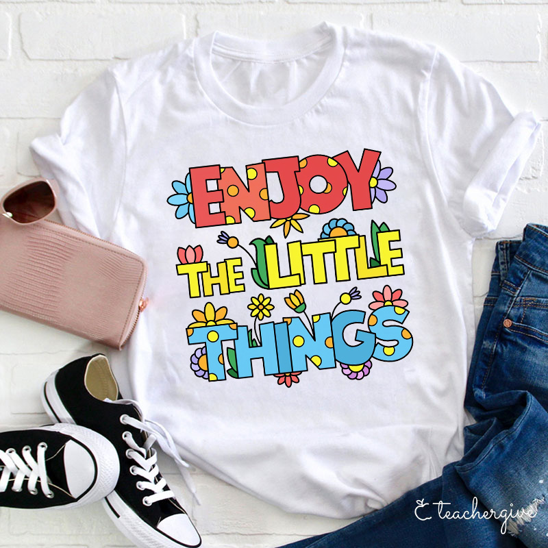 Enjoy The Little Things Cute Letters T-Shirt