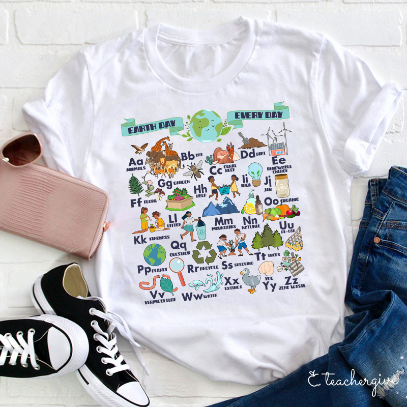 Alphabet Earth Day Every Day Teacher T-Shirt