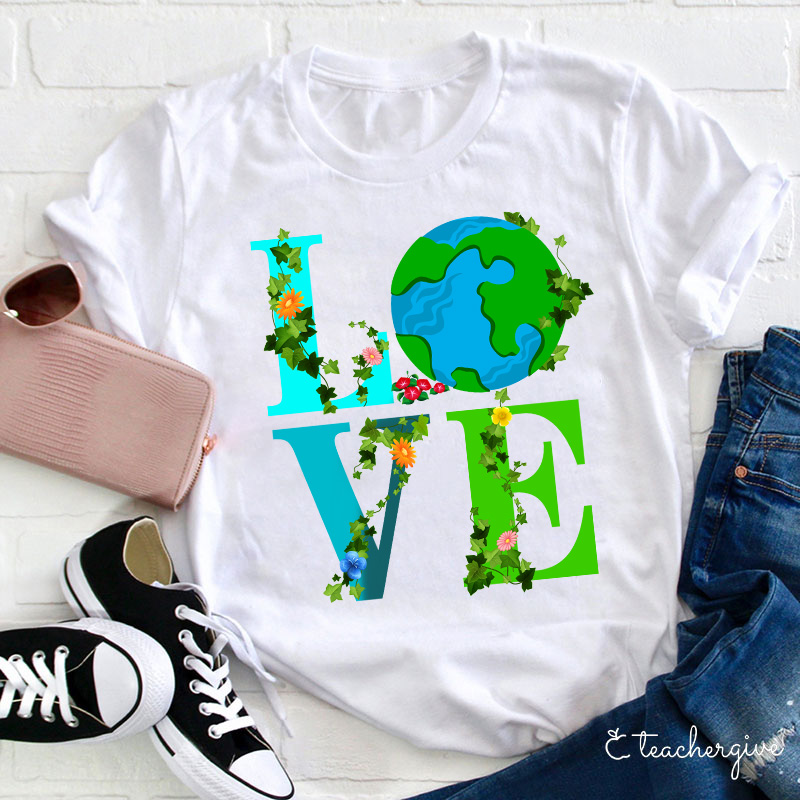 I Just Love Mother Earth Teacher T-Shirt