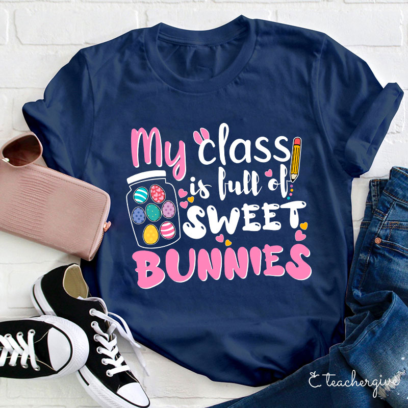My Class Is Full Of Sweet Bunnies Teacher T-Shirt