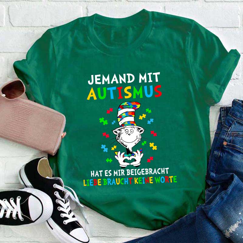 Jemand mit Autismus hat es mir beigebracht Liebe braucht keine Worte Lehrer T-Shirt