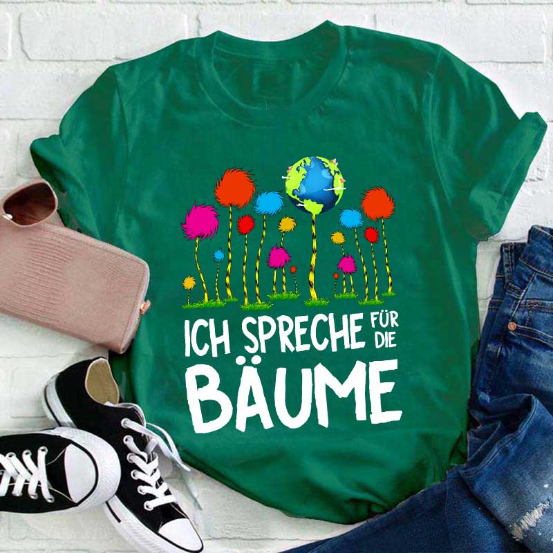Ich spreche für die Bäume Lehrer T-Shirt