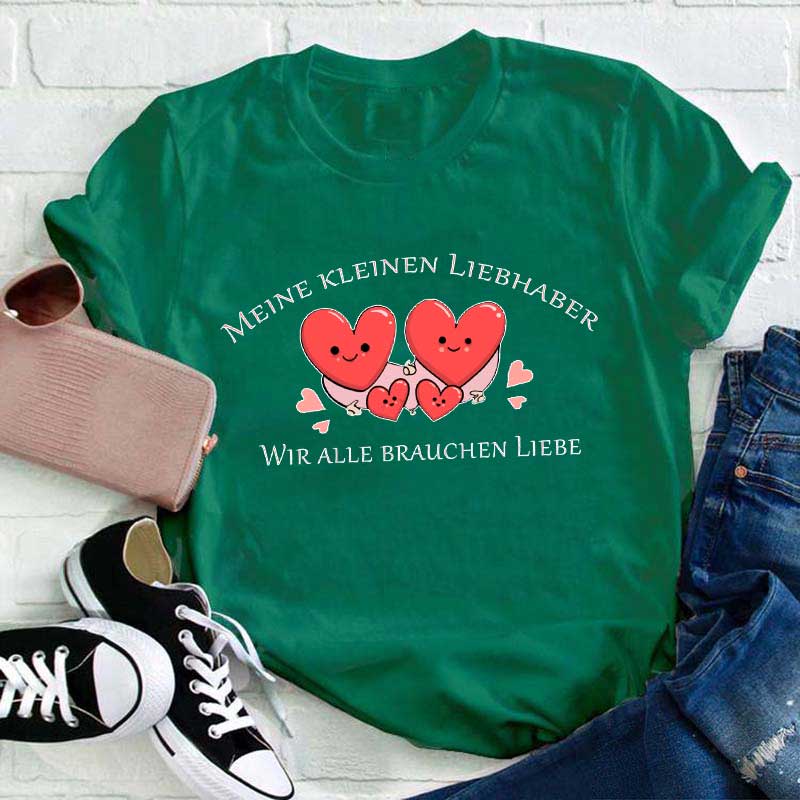 Wir Alle Brauchen Liebe Lehrer T-Shirt