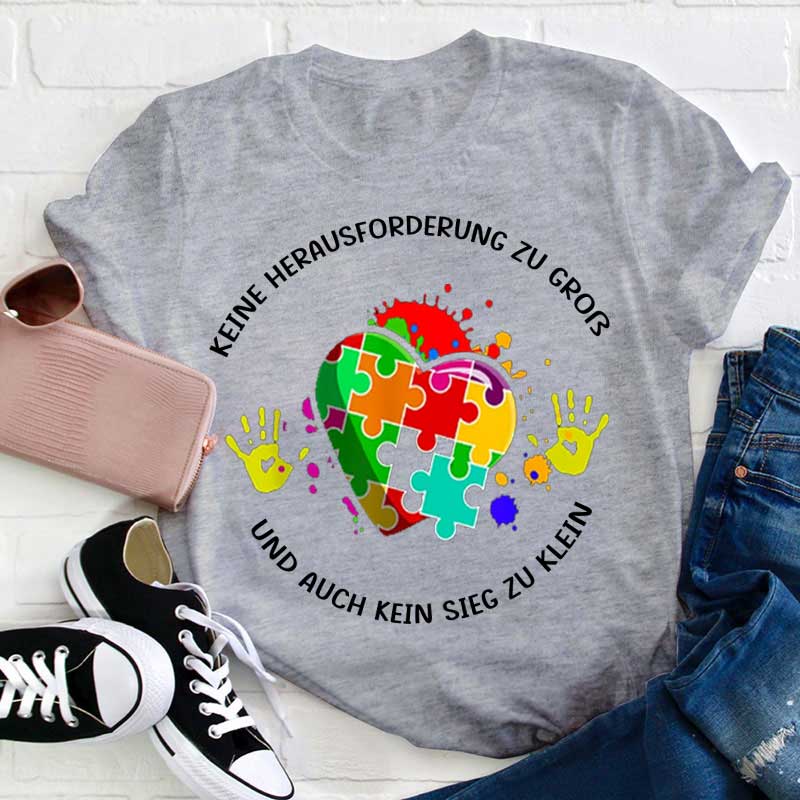 Keine Herausforderung zu groß und auch kein Sieg zu klein Lehrer T-Shirt