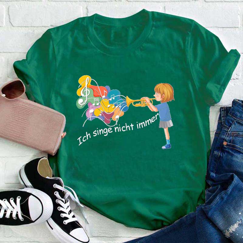 Ich Singe Nicht Immer Lehrer T-Shirt