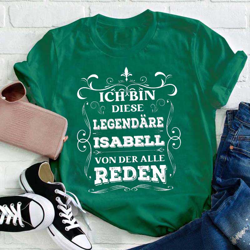 Personalisiert Name Ich bin diese/r Legendäre von dem alle Reden Lehrer T-Shirt