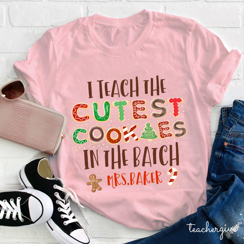 Personalized I Teach The Cutest Cookies In The Batch Teacher T-Shirt