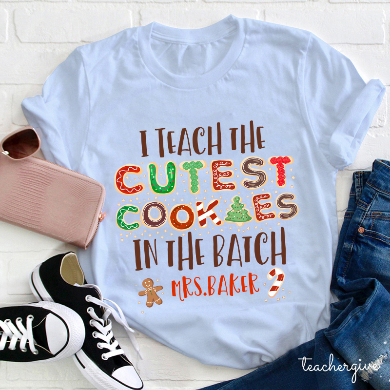 Personalized I Teach The Cutest Cookies In The Batch Teacher T-Shirt
