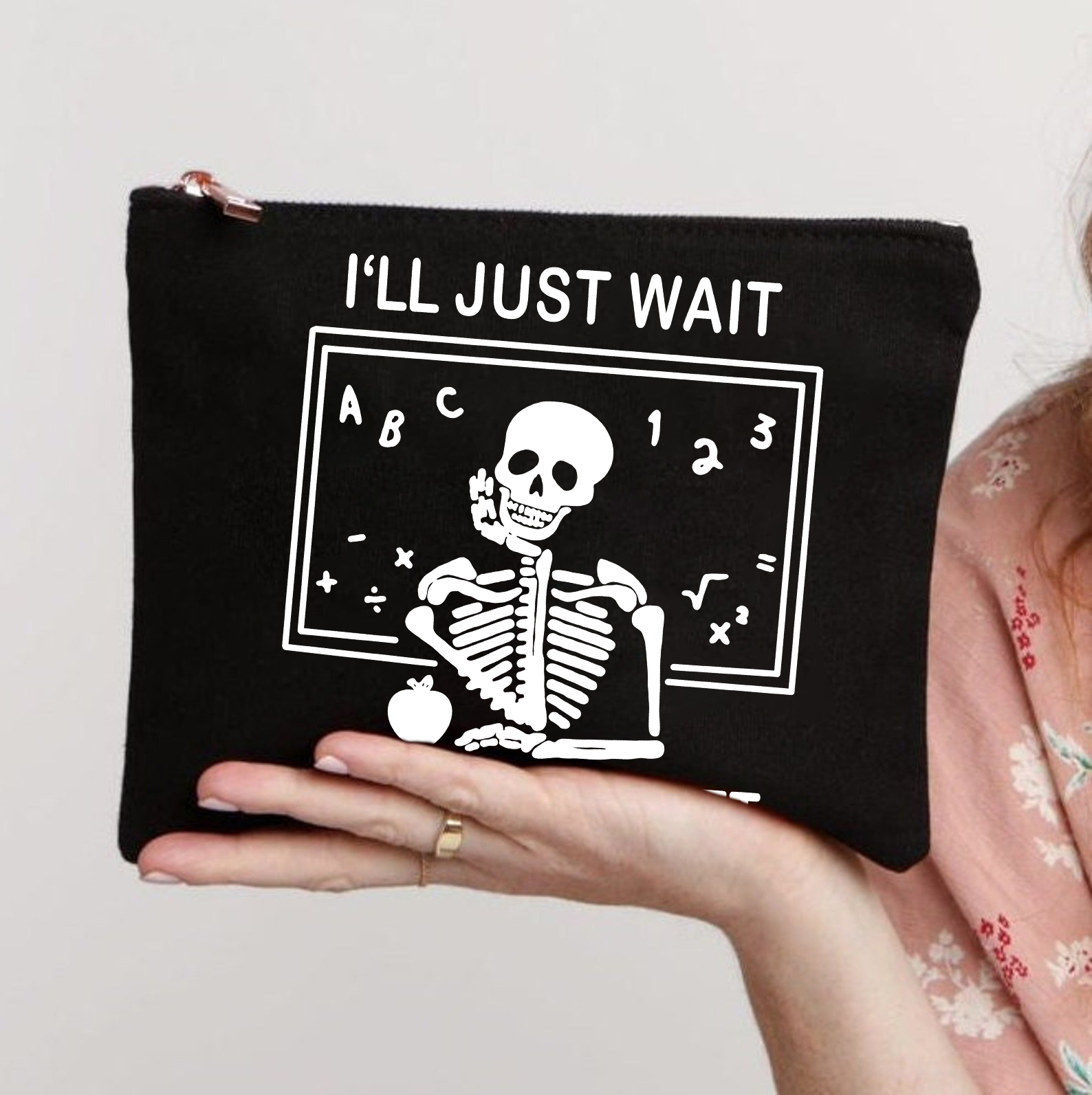 I'll Just Wait Until It's Quiet Makeup Bag