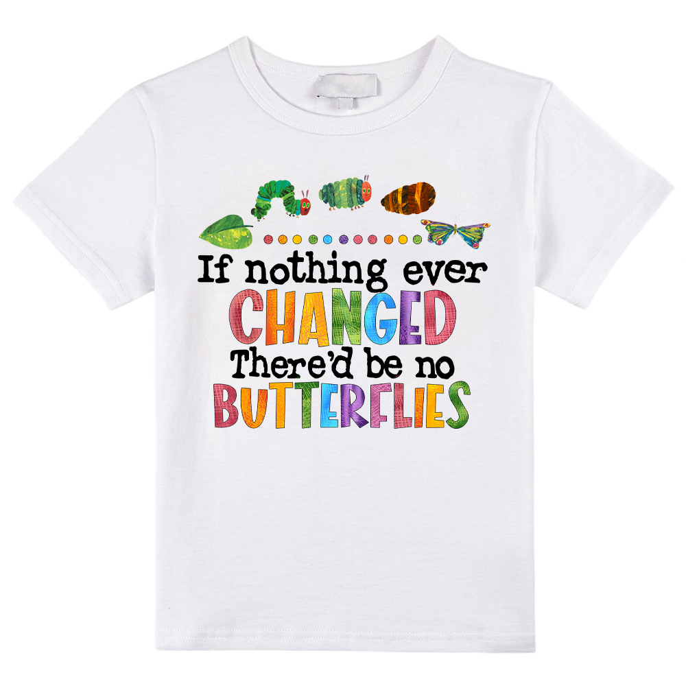 If Nothing Ever Changed Kids T-Shirt