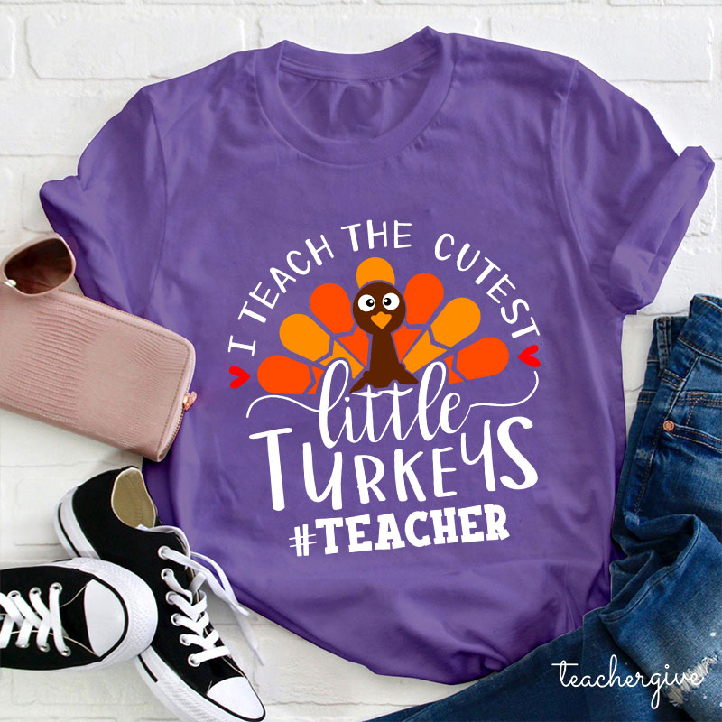 I Teach The Cutest Little Turkeys Teacher T-Shirt