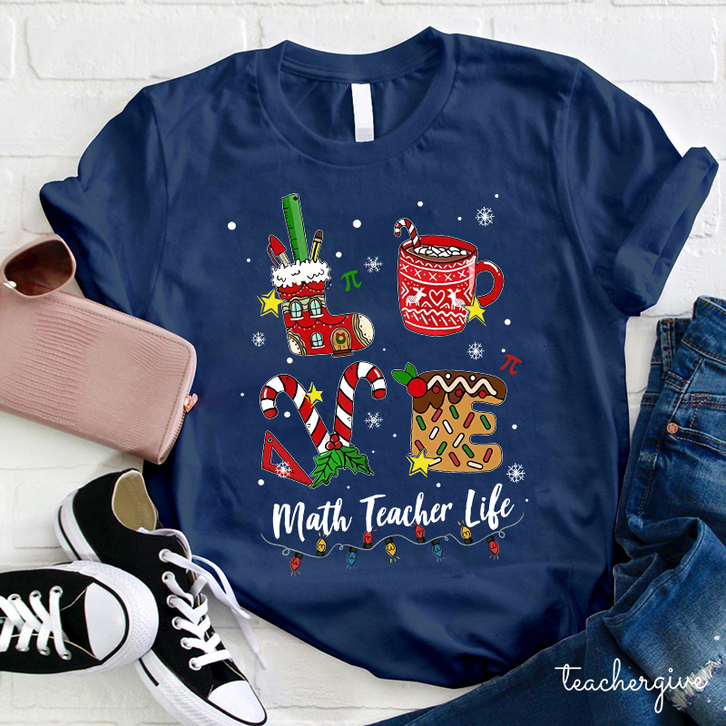 I Love Math Math Teacher Life Teacher T-Shirt