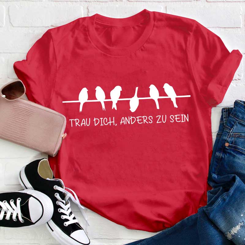 Trau dich anders zu sein Lehrer T-Shirt