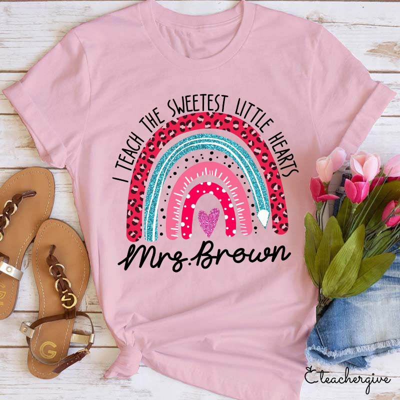 Personalized I Teach The Sweetest Little Hearts Teacher T-Shirt