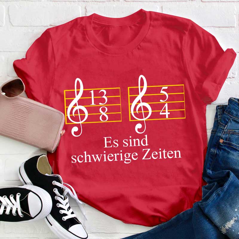 Musik Schwierige Zeiten Lehrer T-Shirt