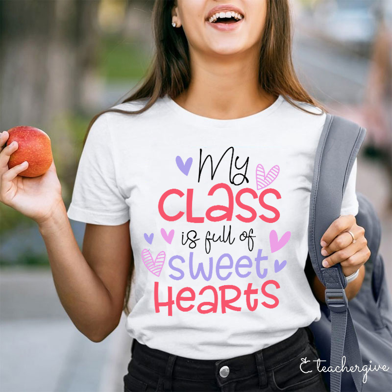 My Class Is Full Of Sweet Hearts Teacher T-Shirt