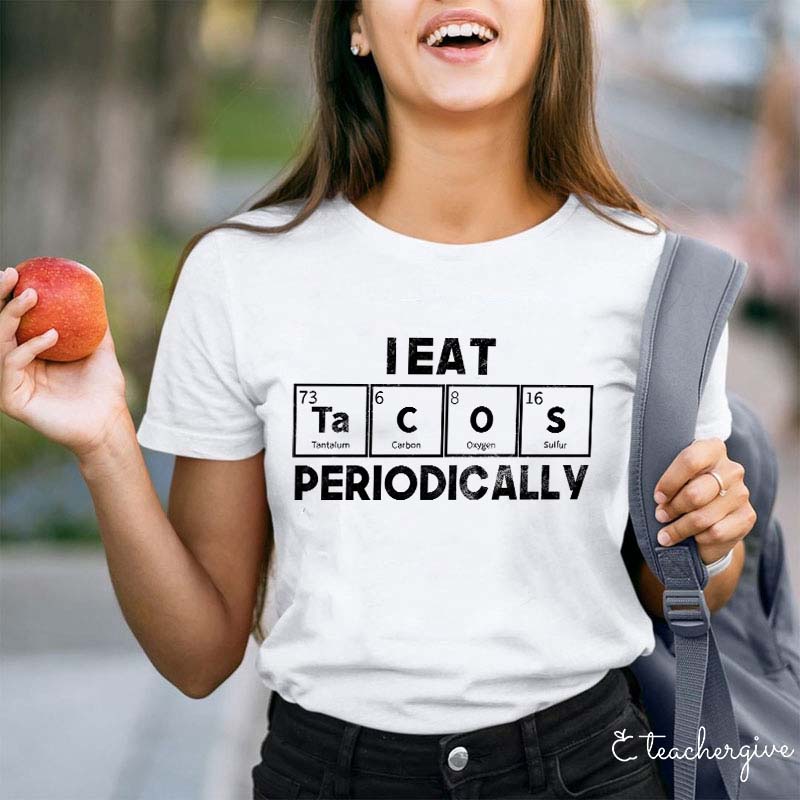 I Eat Tacos Periodically Science Teacher T-Shirt