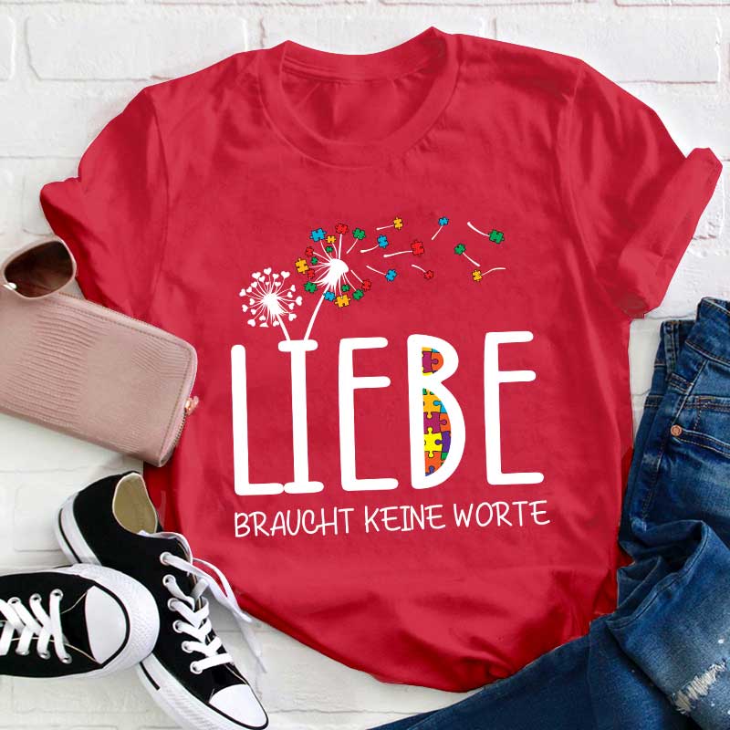 Liebe braucht keine Worte Lehrer T-Shirt