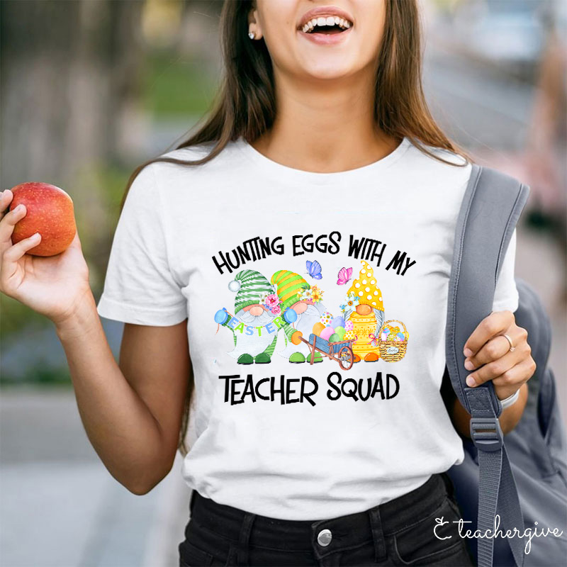 Hunting Eggs With My Teacher Squad Teacher T-Shirt