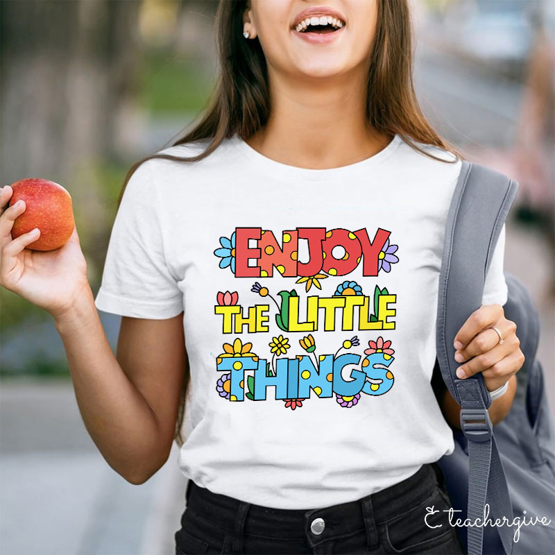 Enjoy The Little Things Cute Letters T-Shirt