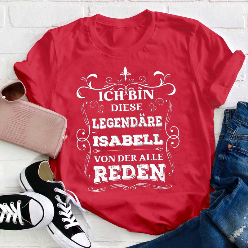 Personalisiert Name Ich bin diese/r Legendäre von dem alle Reden Lehrer T-Shirt