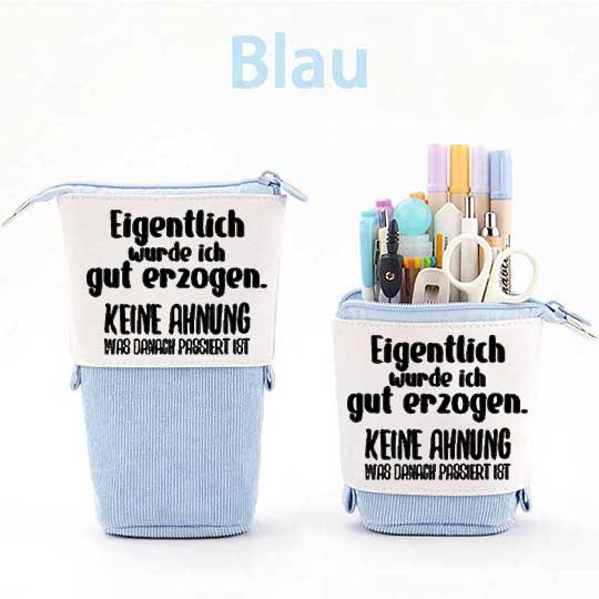 Eigentlich wurde ich gut erzogen Keine Ahnung was danach passiert ist Federmäppchen Mäppchen