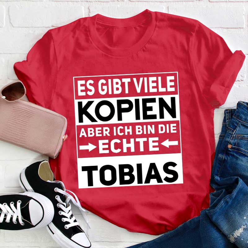 Personalisiert Name Es gibt viele Kopien aber ich bin der/die echte Lehrer T-Shirt
