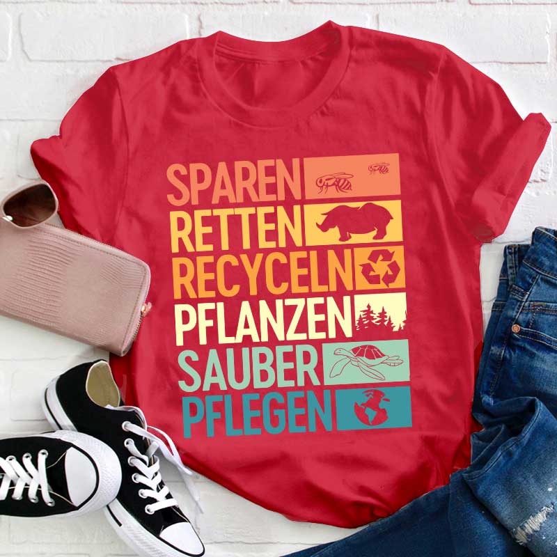 Sparen Retten Recyceln Pflanzen Sauber Pflegen Lehrer T-Shirt