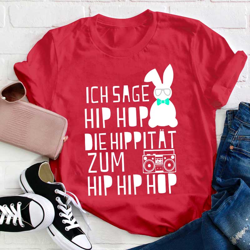 Ich sage HIP HOP Lehrer T-Shirt