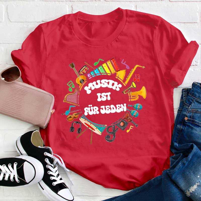 Musik Ist Für Jeden Lehrer T-Shirt