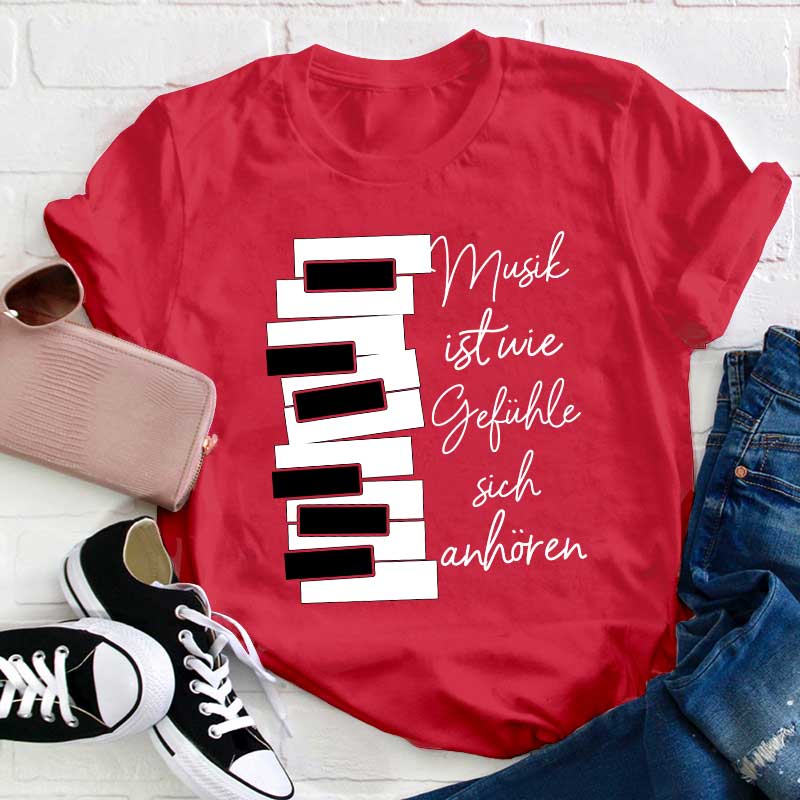 Musik Ist Wie Gefühle Sich Anhören Lehrer T-Shirt