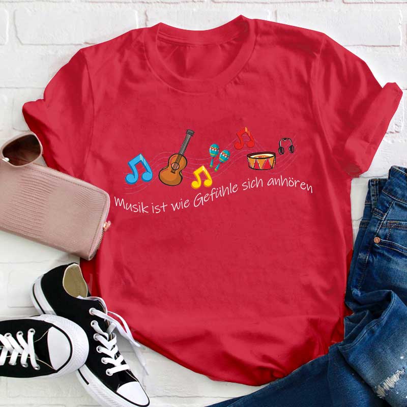 Musik Ist Wie Gefühle Sich Anhören Lehrer T-Shirt