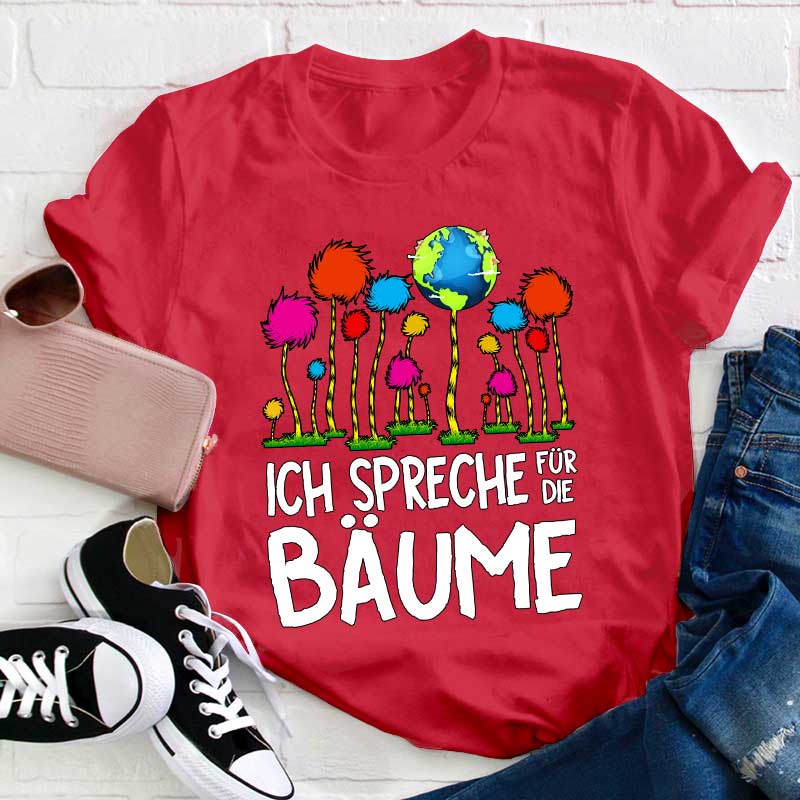 Ich spreche für die Bäume Lehrer T-Shirt