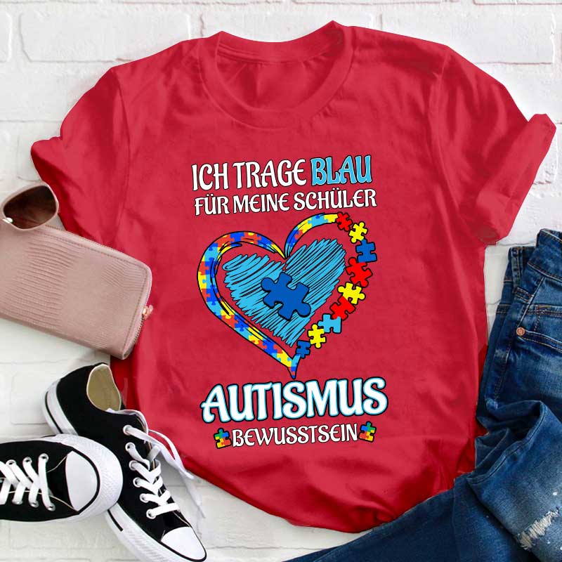 Ich trage Blau Für meine Schüler AUTISMUS BEWUSSTSEIN Lehrer T-Shirt