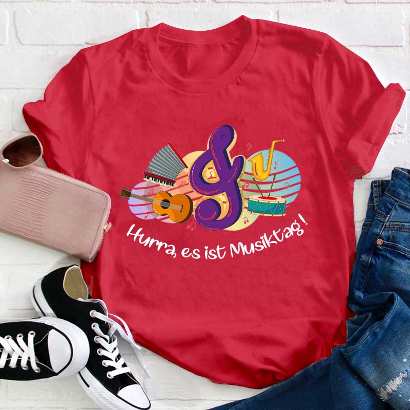 Hurra Es Ist Musiktag Lehrer T-Shirt