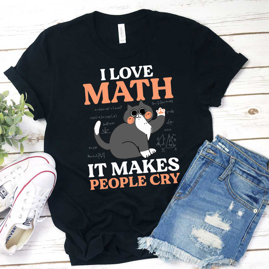 I Love Math It Makes People Cry Classic T-shirt