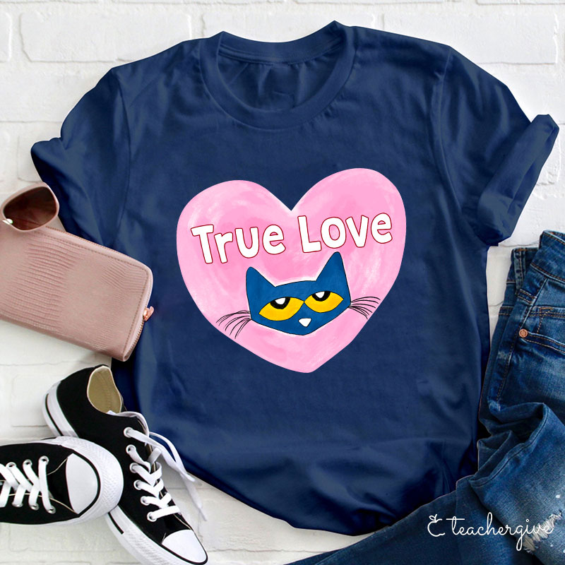 True Love Pete The Cat Teacher T-Shirt
