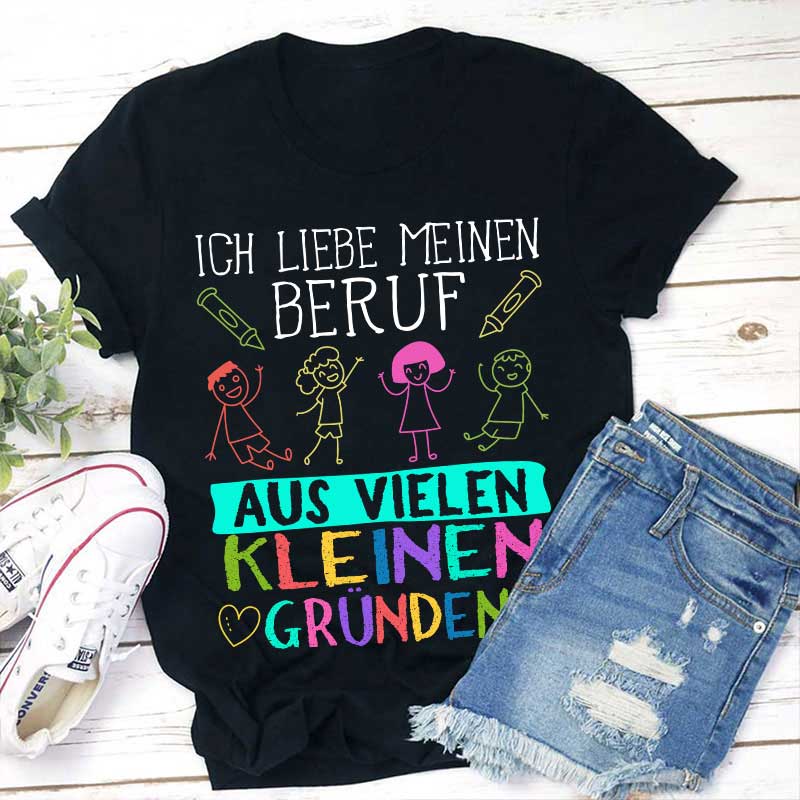 Ich liebe meinen Beruf aus vielen kleinen Gründen Lehrer T-Shirt