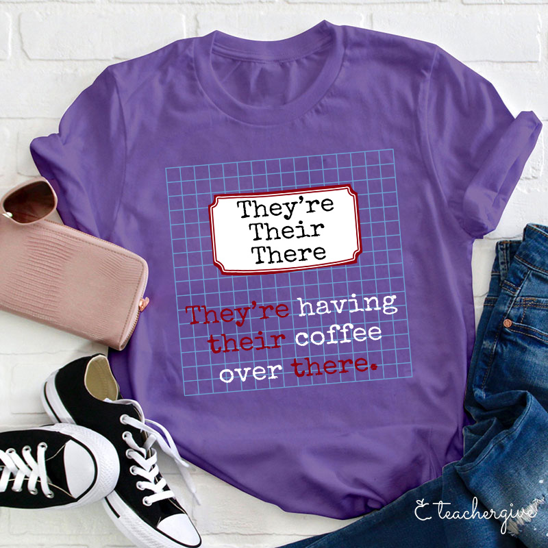 They're Having Their Coffee Over There Teacher T-Shirt