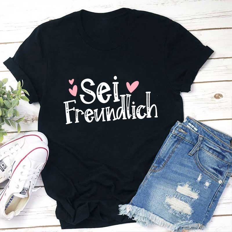 Sei Freundlich Rotes Herz Lehrer T-Shirt