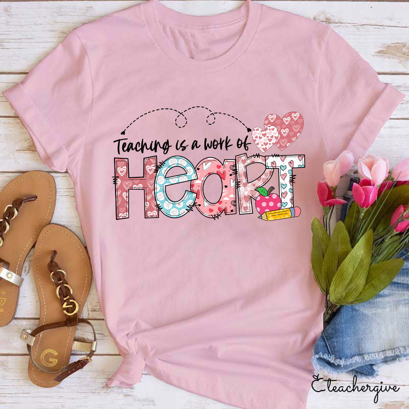 Teaching Is A Work Of Heart Teacher T-Shirt