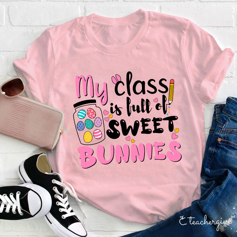 My Class Is Full Of Sweet Bunnies Teacher T-Shirt