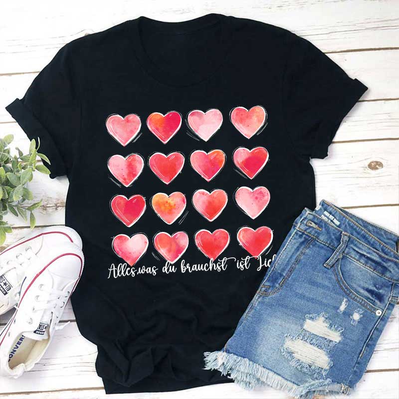 Alles Was Du Brauchst Ist Liebe Lehrer T-Shirt