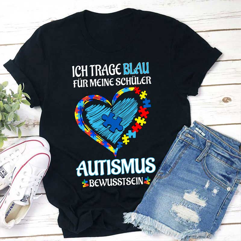 Ich trage Blau Für meine Schüler AUTISMUS BEWUSSTSEIN Lehrer T-Shirt