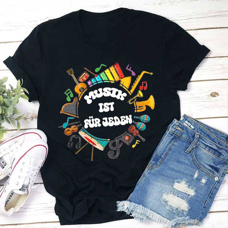 Musik Ist Für Jeden Lehrer T-Shirt