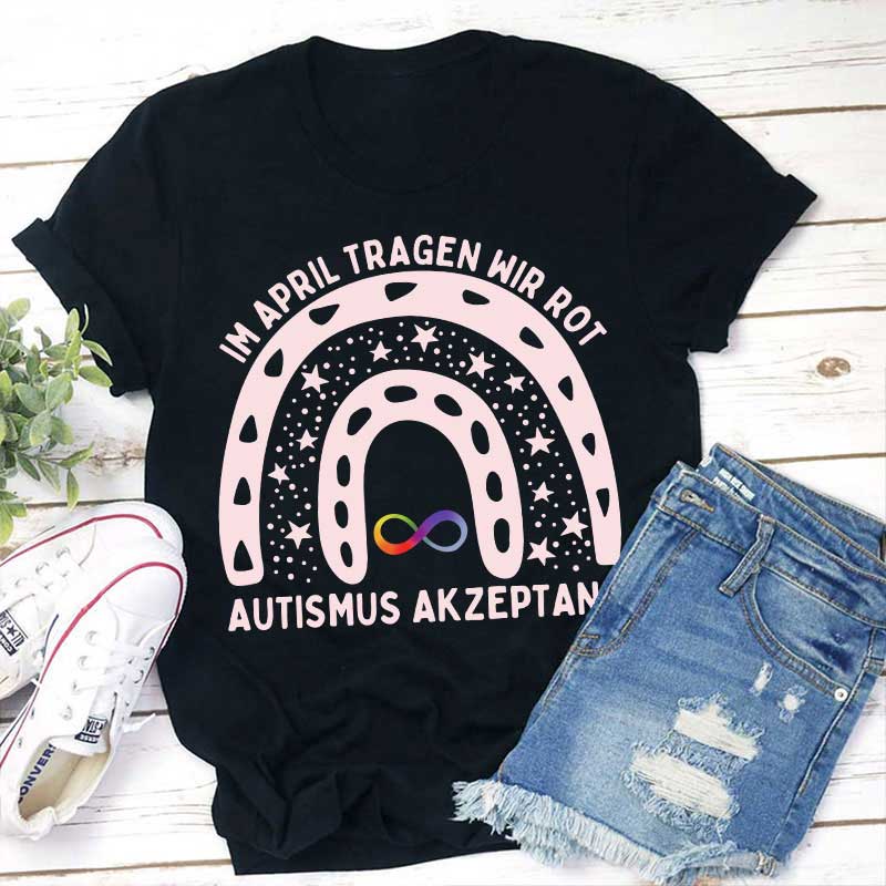 Im April tragen wir Rot Akzeptieren Autismus Lehrer T-Shirt