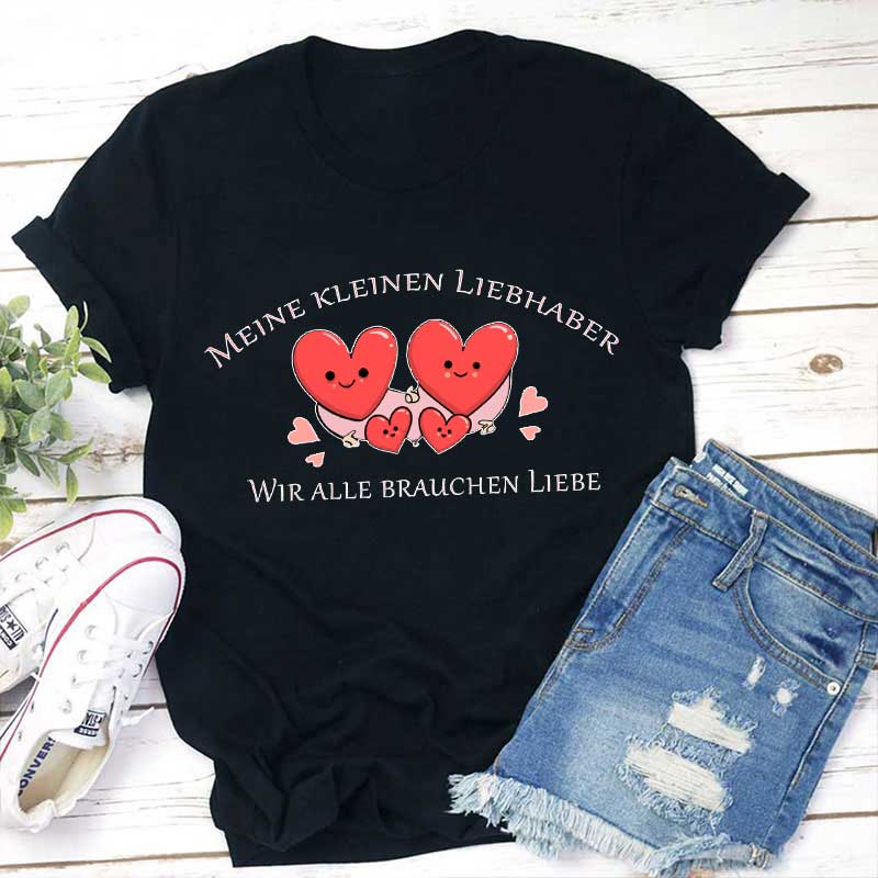 Wir Alle Brauchen Liebe Lehrer T-Shirt