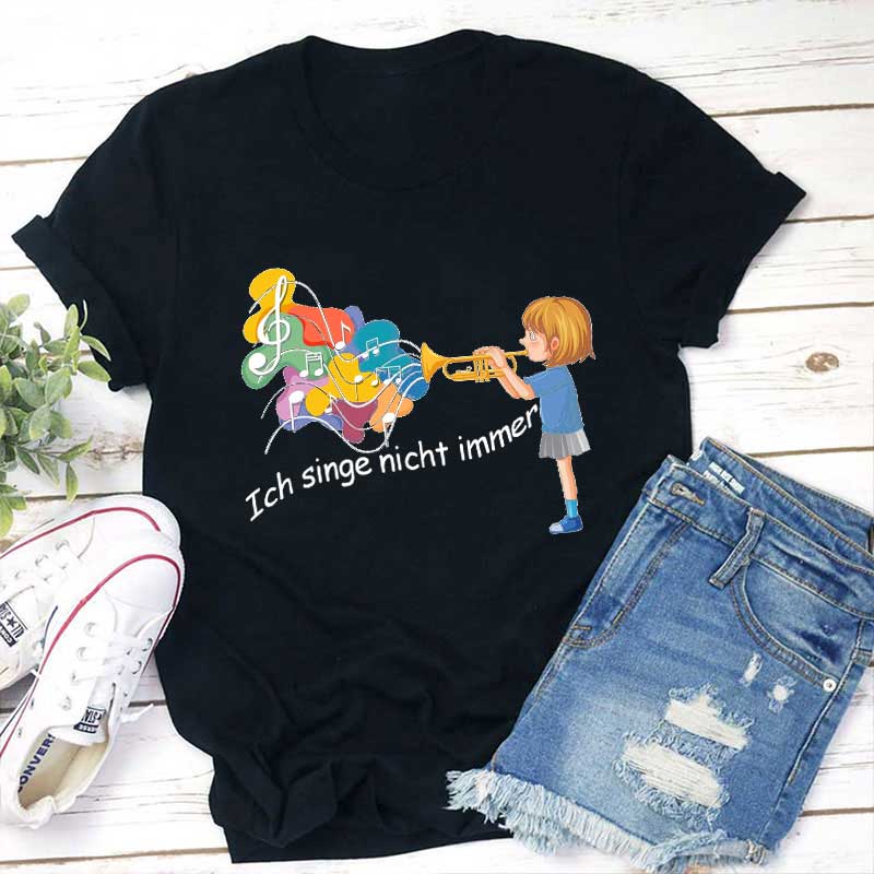 Ich Singe Nicht Immer Lehrer T-Shirt